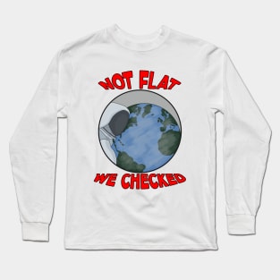 Not Flat We Checked Long Sleeve T-Shirt